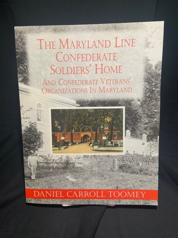 The Maryland Line Confederate Soldiers Homs and Confederate Veteran’s Organizations in Maryland